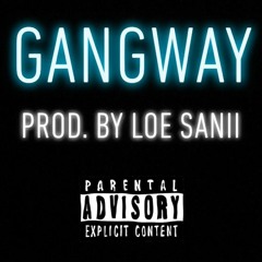 Gangway (Prod. Loe Sanii)