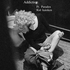 Addiction ft paradox kid kaoken