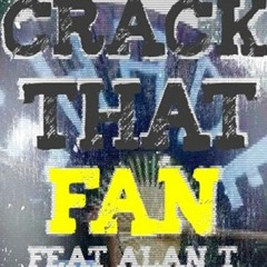 ALAN T & JACKINSKY -   CRACK THAT FAN RAPIDO (EDU QUINTAS PVT MASH!)