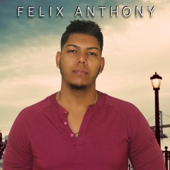 Felix Anthony He Decidido