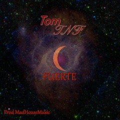 Tom TNF - Fuerte (Prod Mad House Music)