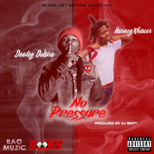 Dooley De'Niro- No pressure ft. MoneyXhaser Prod by. Dj Swift