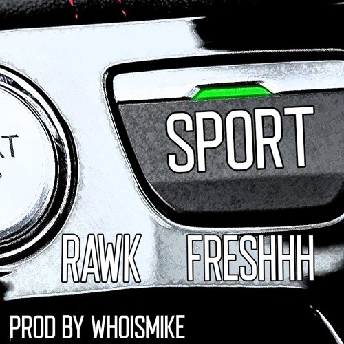 Sport by Rawk & Freshhh (Prod by whoismike)