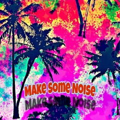 Make Some Noise