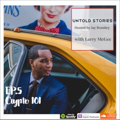 Ep. 5: Crypto 101 Ft. Larry McGee