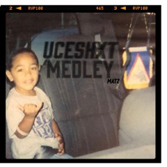 UCESHXT MEDLEY // MATZ