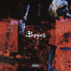 Bogus (Prod. Luvcrtny, Tsurreal)