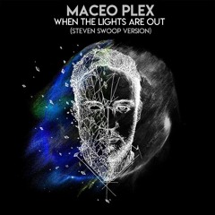 Maceo Plex - When the Lights Are Out (Steven Swoop Version)