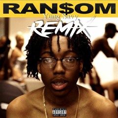 Yung Savy - Ransom Remix