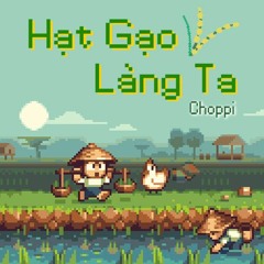 Hạt Gạo Làng Ta // Choppi Remix
