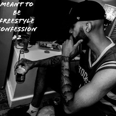 MEANT TO BE (FREESTYLE) CONFESSION#2 (PROD.KDP