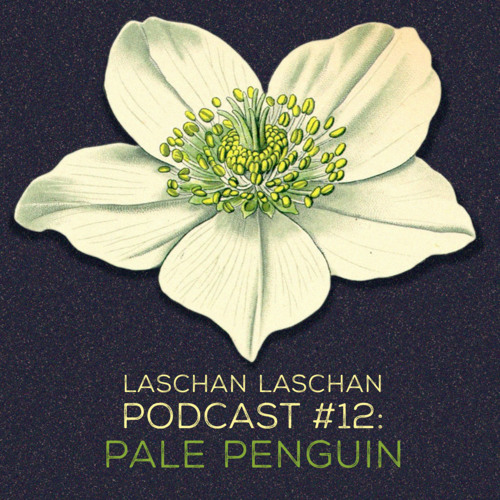 Laschan Laschan Podcast #12 (Pale Penguin)