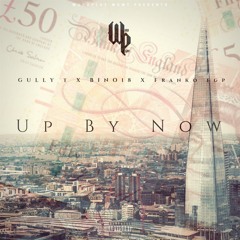 Up By Now - Gully T X Bino18 X Franko FGP #TheWordPlayTape