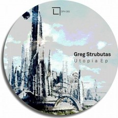DPH065: Greg Strubutas - Utopia Ep