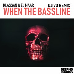 Klassan & El Maar - When The Bassline (DJIVO Remix)