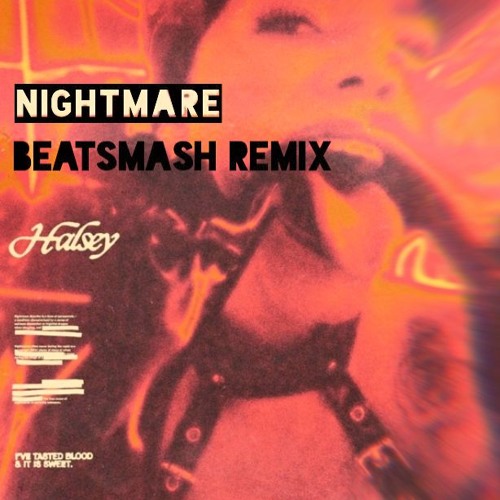 Halsey - Nightmare (BEATSMASH Remix)[Free Download]