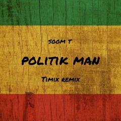 Soom T - Politik Man (Timix Remix) [FREE DOWNLOAD]