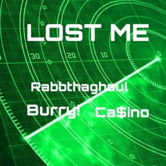 LOST ME ft Ca$ino & Burry!