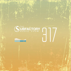 Subfactory Radio #317