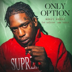 Benji Kellz ft. Luh Soldier & OMB Peezy - Only Option