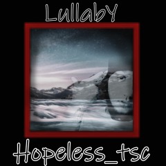 Lullaby [ Prod. Hopeless ] - Hopeless_tsc