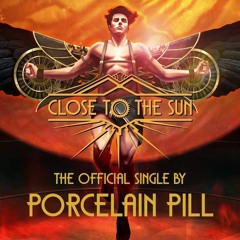 Close To The Sun - Official Single By Porcelain Pill