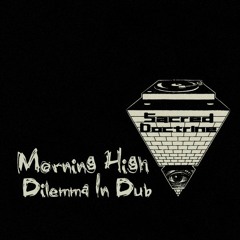 Morning High - Dilemma In Dub