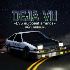 Dave Rodgers - Deja Vu ~BVG eurobeat arrange~