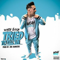 White $osa - Tried To Tell Em