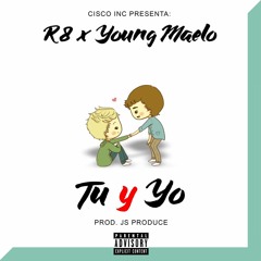 Young Maelo X R8 En La Casa - Tu Y Yo (pro.by JS Produce)