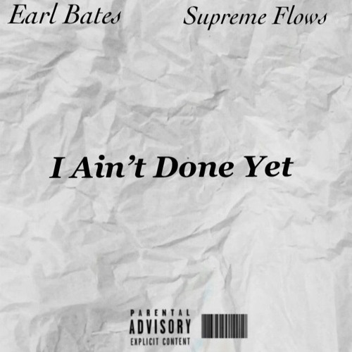 I AINT DONE YET (FT. SUPREME FLOWS) [PROD. CHEF YOMO]