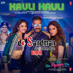 Hauli Hauli (dj Sandman Mashup) | De De Pyaar De | Gary Sandhu | Neha Kakkar