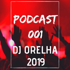 PODCAST 001 DJ ORELHA SÓ LANÇAMENTOS 2019
