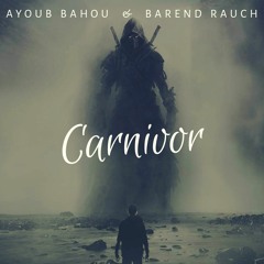 Ayoub Bahou & Barend Rauch - Carnivor