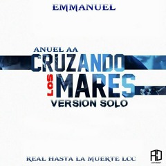 Cruzando Los Mares (Solo Version) - Anuel AA By ReggaeTrap