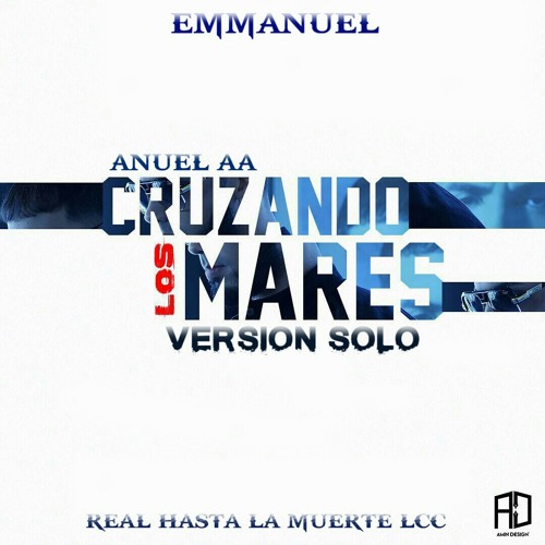Stream Cruzando Los Mares (Solo Version) - Anuel AA By ReggaeTrap by  Cipiran | Listen online for free on SoundCloud