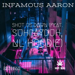 Shut Us Down (feat. Suhpayduh & NL Hoodie)
