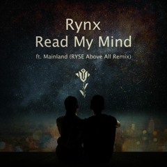 Rynx ft: Mainland - Read My Mind (Ryse Above All Remix)