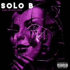 Solo B - Bad Intentions
