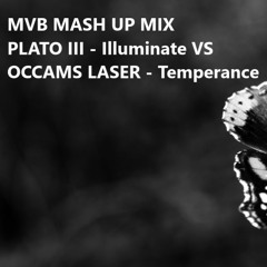 Occams Laser - Temperance VS Plato III - Illuminate (MVB Mash Up Mix #4 )