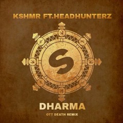 Kshmr - Dharma (ft. Headhunterz) (Ott Death Remix)