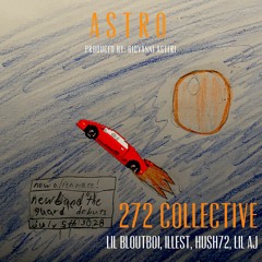 astro ft. illest + hush72 + Lil Aj (prod. bloutboi on da beat)