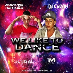 We Like To Dance - Andres Torrez & Dj Calvin (B2B)