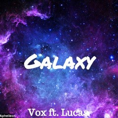 Vox - Galaxy ft. Lucas