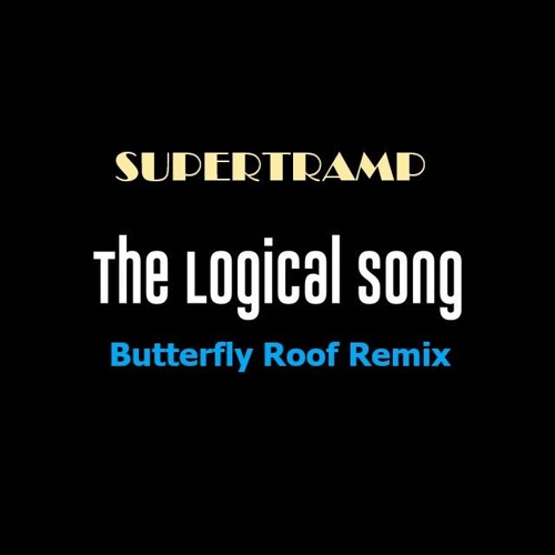 Supertramp The Logical Song Butterfly Roof Remix