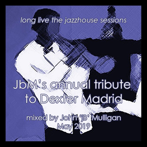 Long live the jazzhouse sessions - JbM's Tribute to Dexter Madrid 2019