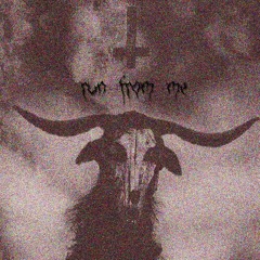 RUN FROM ME (PROD. 5:10)