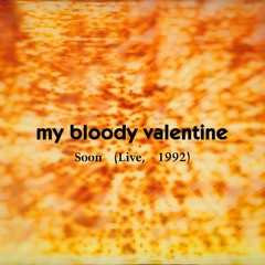 My Bloody Valentine - Soon (Live, 1992)