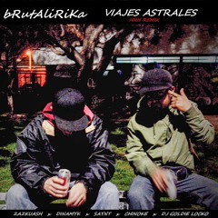 Brutalirika feat. HHH - Viajes Astrales (HHH Remix) (Prod. DJ Goldie Locko) 2019