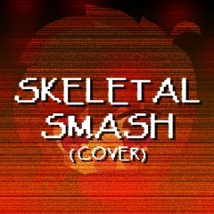 Skeletal Smash-(XC's Cover)